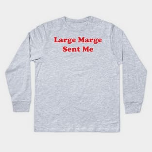 Large Marge Sent Me Kids Long Sleeve T-Shirt